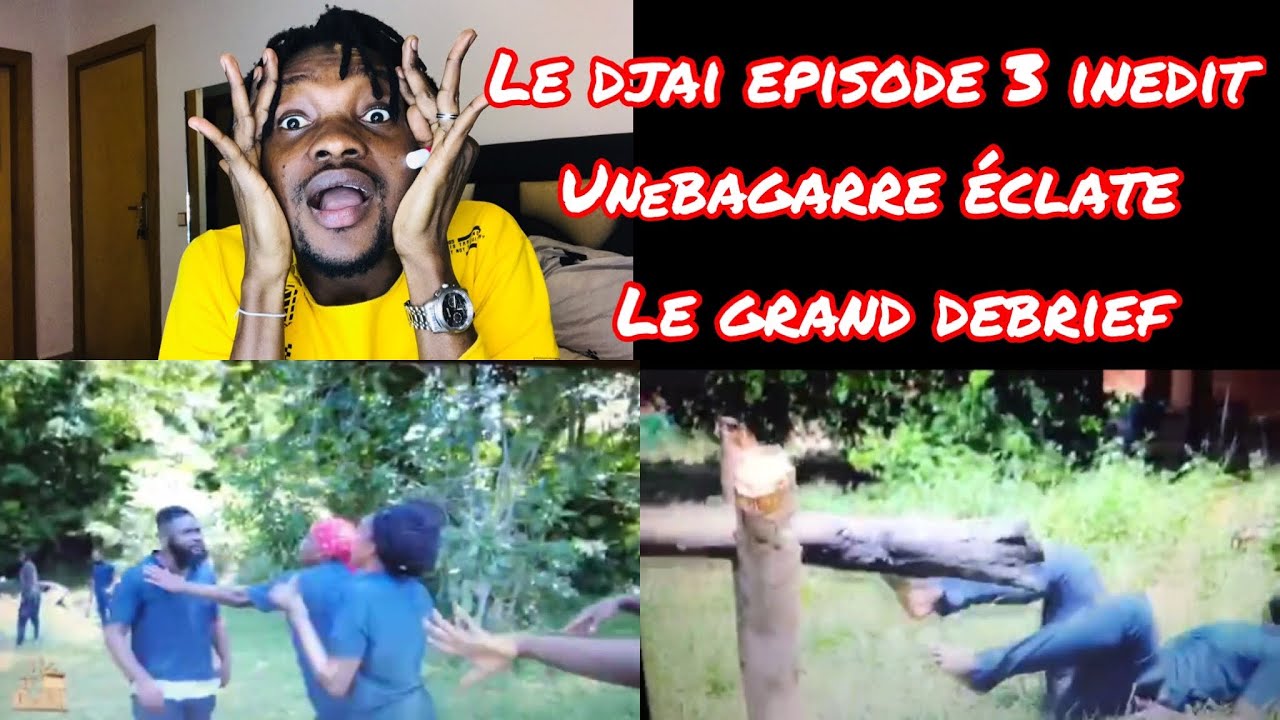 LE DJAI EPISODE 3 INEDIT :LE GRAND DEBRIEF / ENTRE ACCROCHAGE ET ELIMINATION