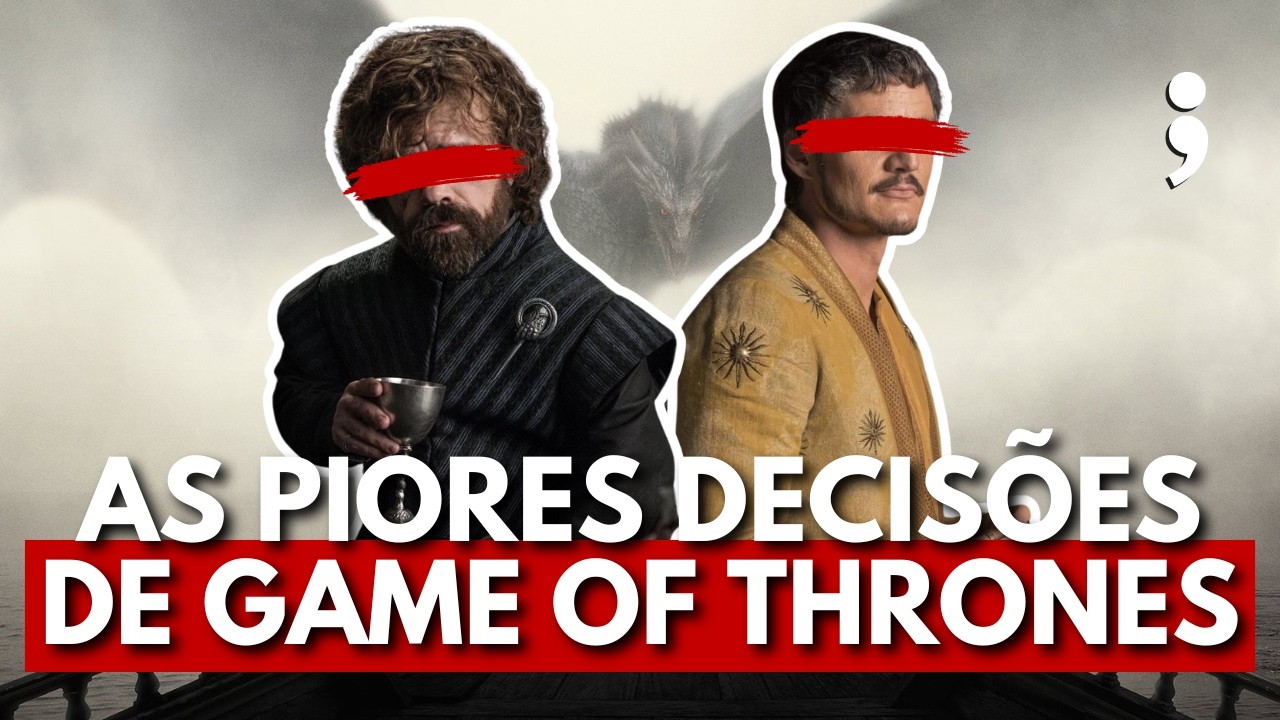 AS PIORES DECISÕES de Game of Thrones