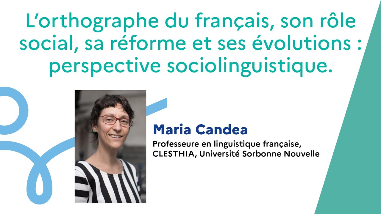Orthographe et société : réformes, enjeux et débats – Séminaire Pégase, Maria Candea
