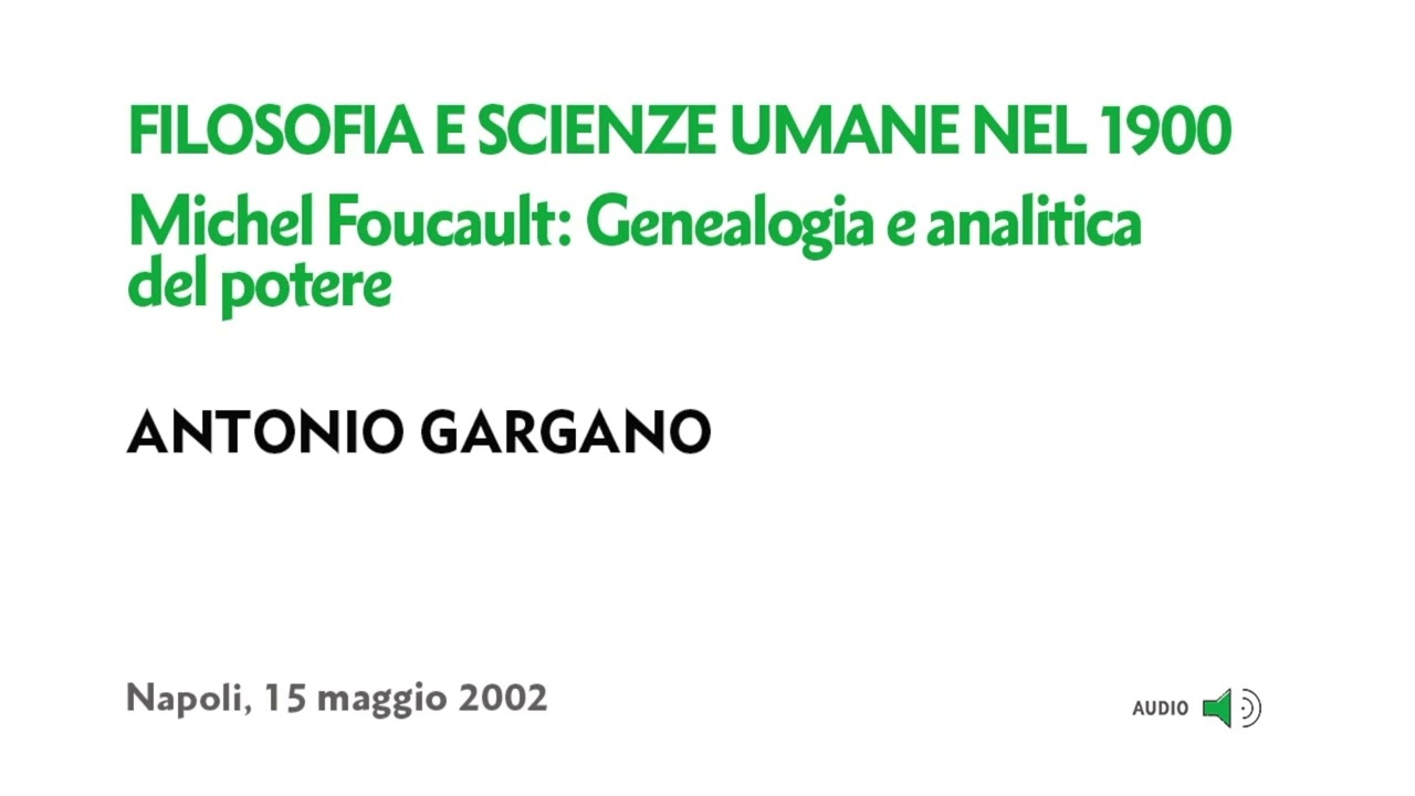 Antonio Gargano - Michel Foucault, genealogia e analitica del potere