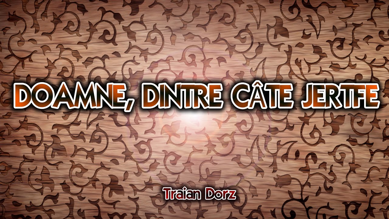 DOAMNE, DINTRE CATE JERTFE  | POEZII CRESTINE | TRAIAN DORZ