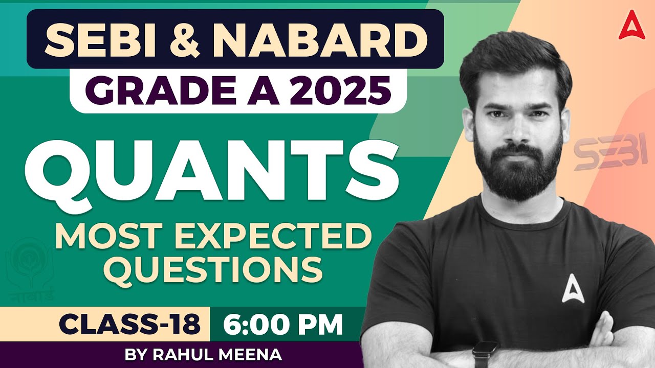 SEBI & NABARD Grade A Quants 2025 | Most Expected Questions | Class-18 | By Rahul sir
