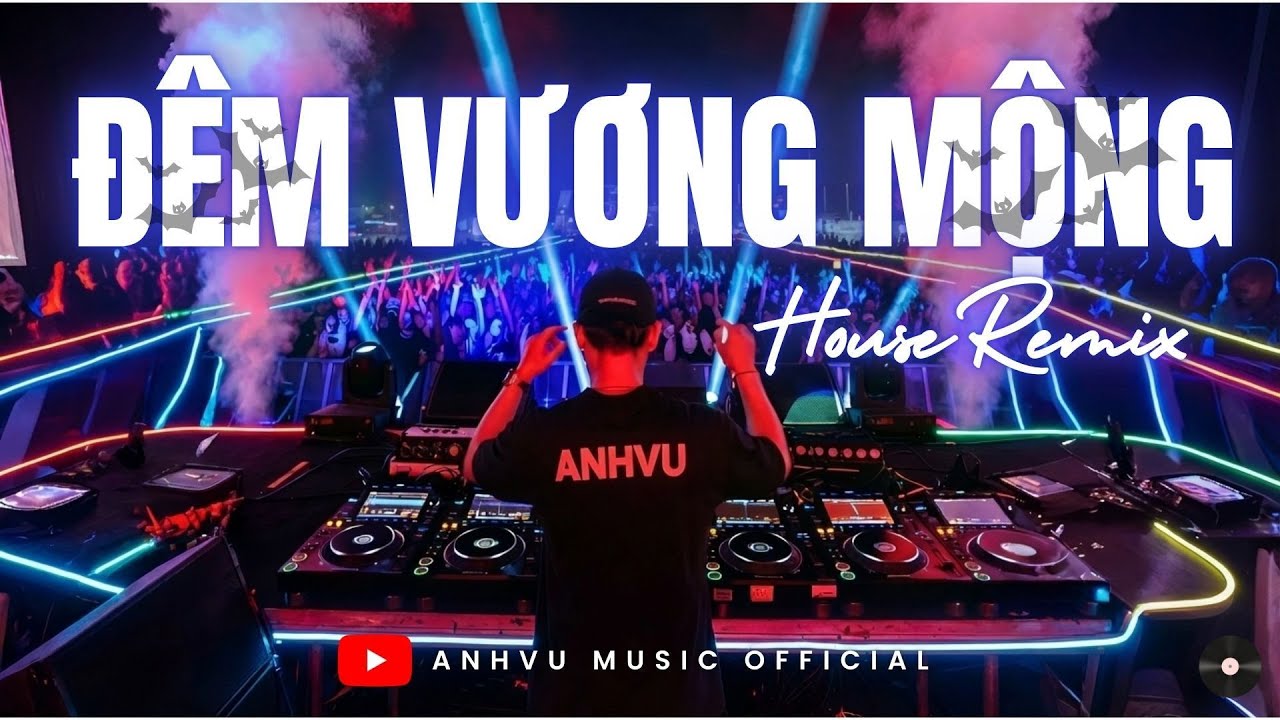 ĐÊM VƯƠNG MỘNG | VIETNAM PROGRESSIVE HOUSE | DARK HOUSE REMIX | ANHVU