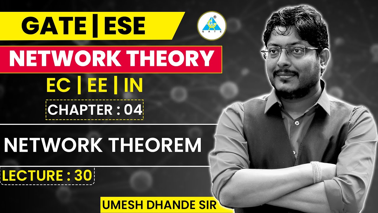 Network Theory # 30 | Network Theorem | GATE ESE by Umesh Dhande Sir