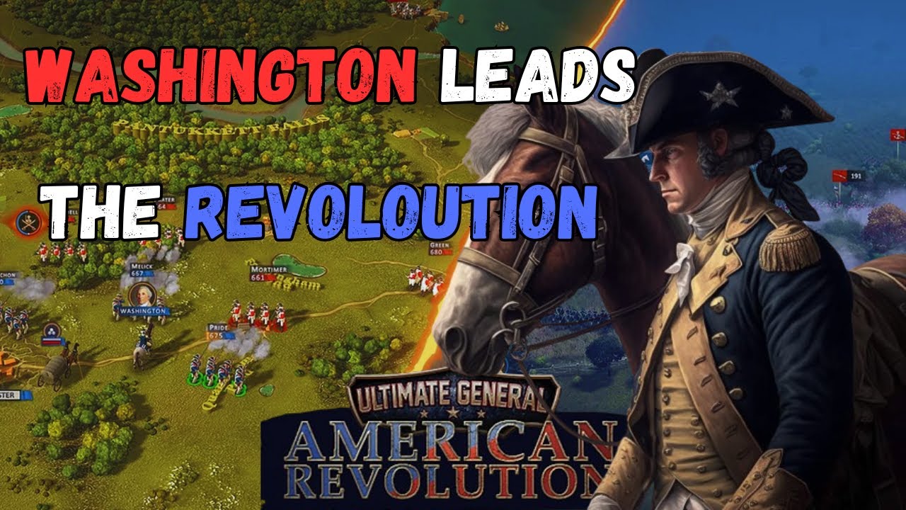 Washington Leads the Revolution // Ultimate General: American Revolution Ep1 // Full US Campaign