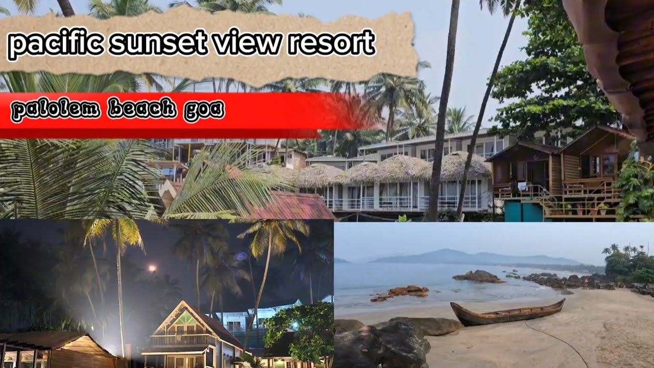 palolem beach resort goa || pacific sunset view resort goa ||