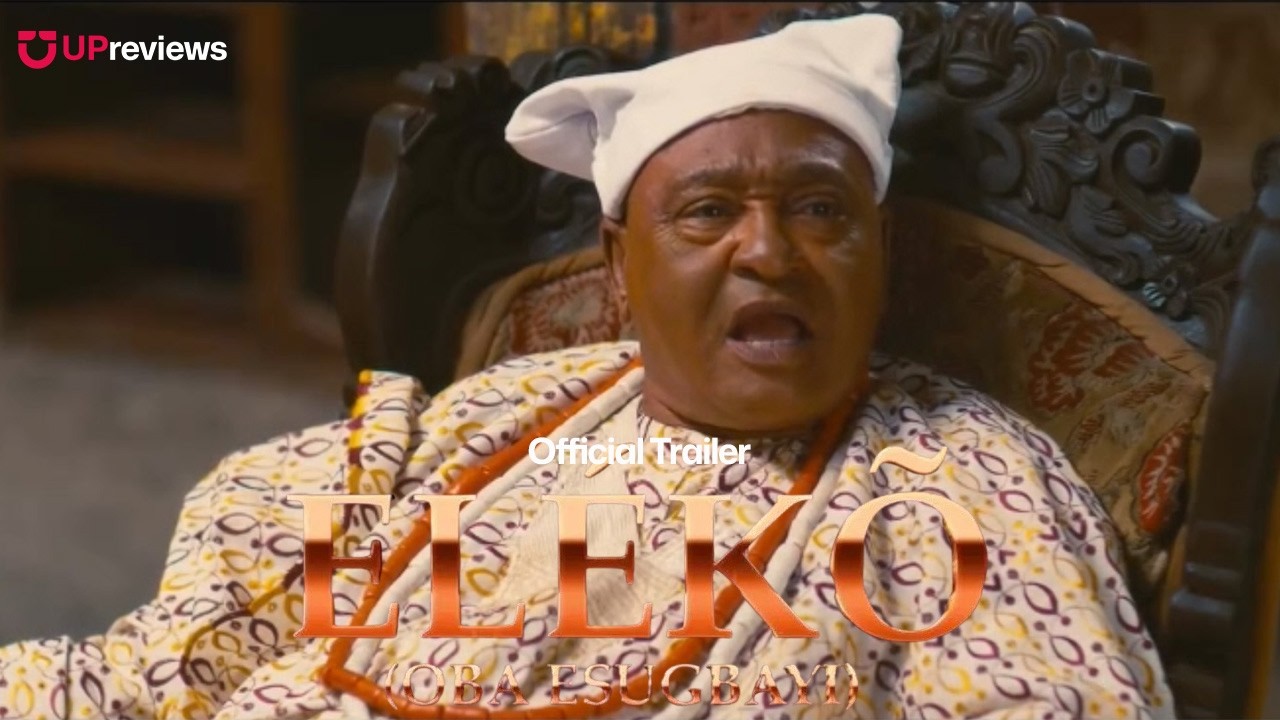 Eleko: Esugbayi Oba (2026) &ndash; Official Trailer | Femi Branch, Jide Kosoko | Nollywood | UPreviews