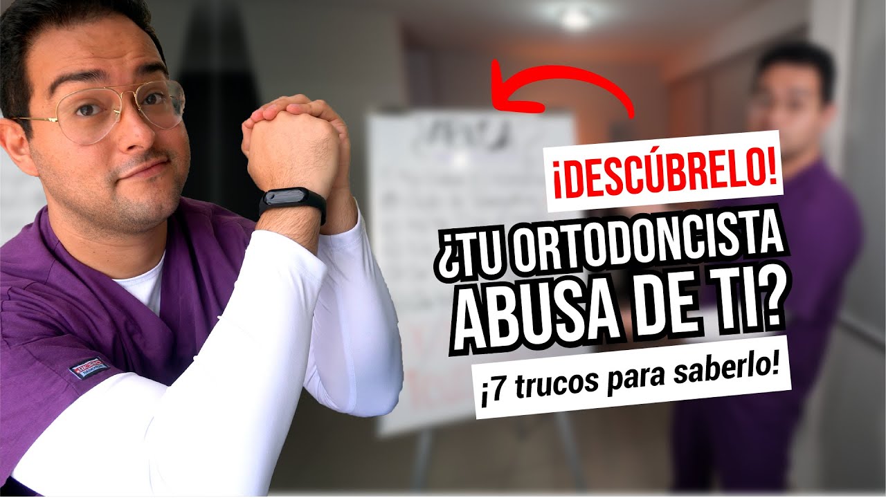 7 TRUCOS PARA SABER SI TU ORTODONCISTA ABUSA DE TI - ¿TE ESTÁN ESTAFANDO CON TUS BRACKETS? 😡