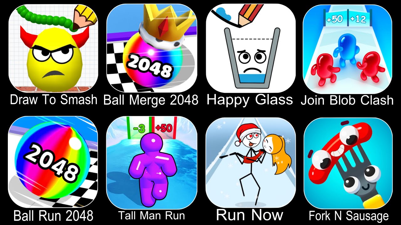 Draw To Smash,Ball Merge 2048,Happy Glass,Join Blob Clash,Ball Run 2048,Tall Man Run,Run Now