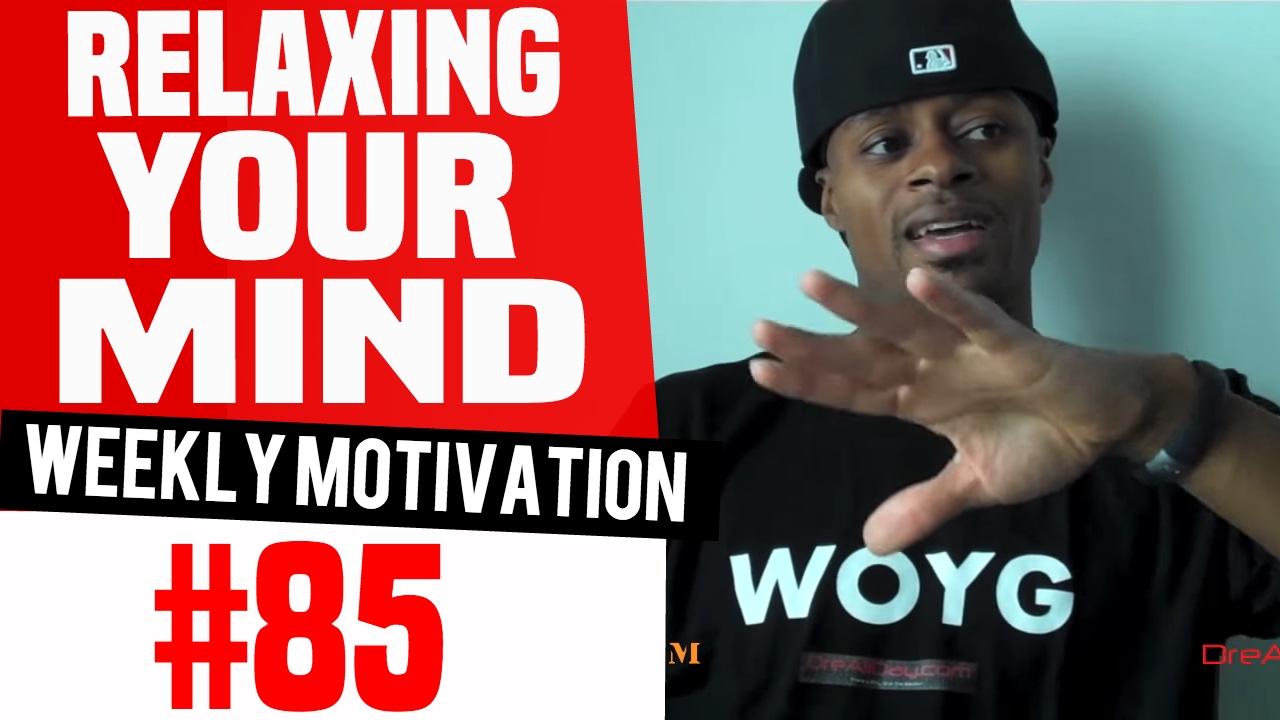 Relaxing Your Mind - One-Minute Meditation: Weekly Motivation #85 | Dre Baldwin