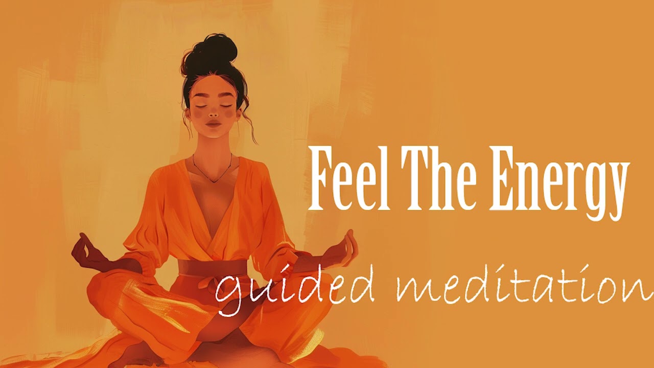 Feel The Energy (10 Minute Guided Meditation)