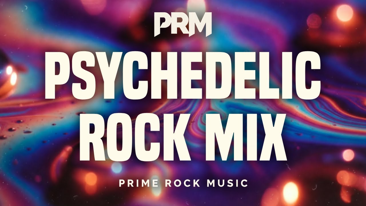 Psychedelic Rock Mix &ndash; Trippy, Warm & Hypnotic | Prime Rock Music