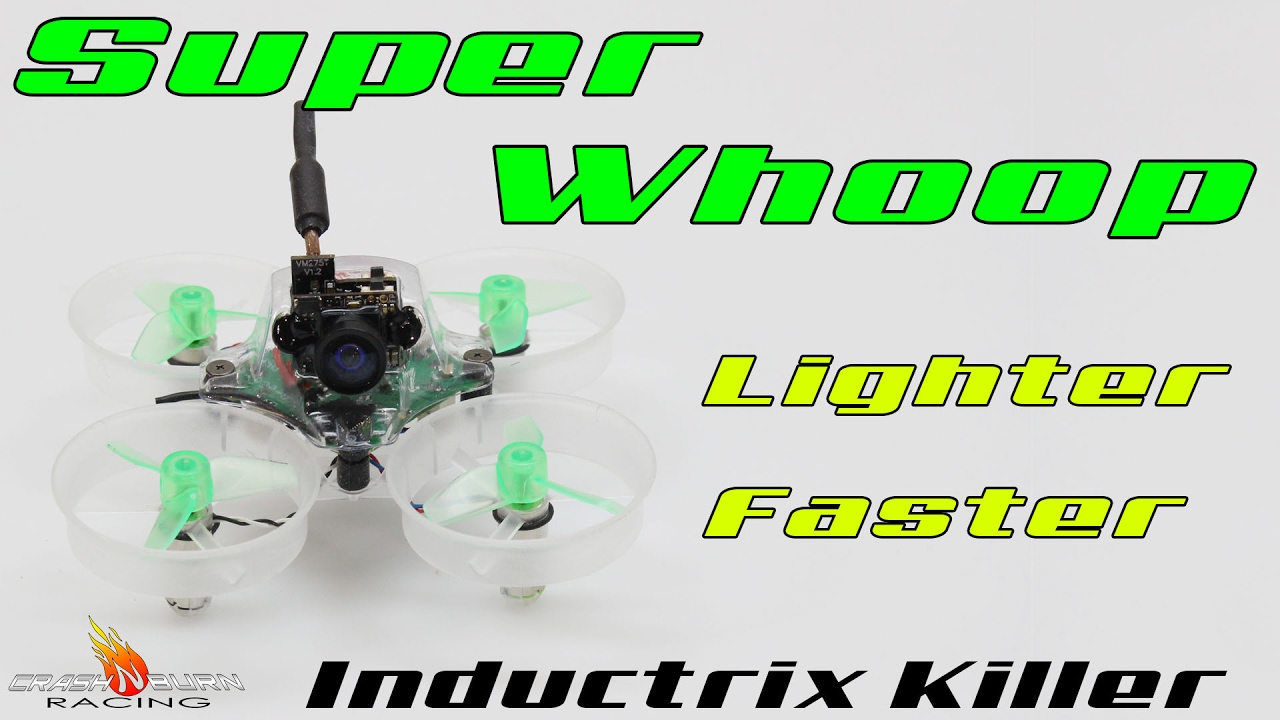 Tiny Whoop to Super Whoop - lighter, faster, Inductrix killer