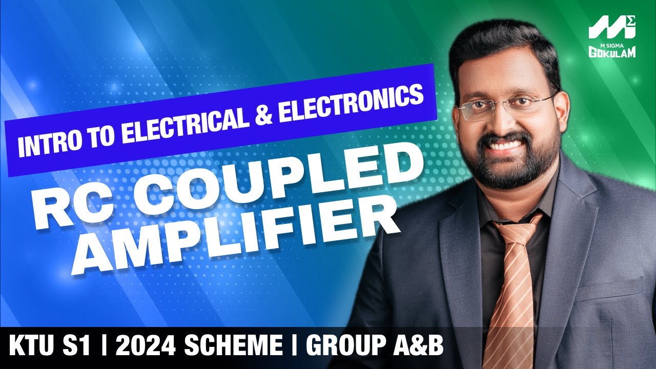 S1 KTU| RC COUPLED AMPLIFIER | INTRODUCTION TO ELECTRICAL & ELECTRONICS | Group A, B | 2024 Scheme