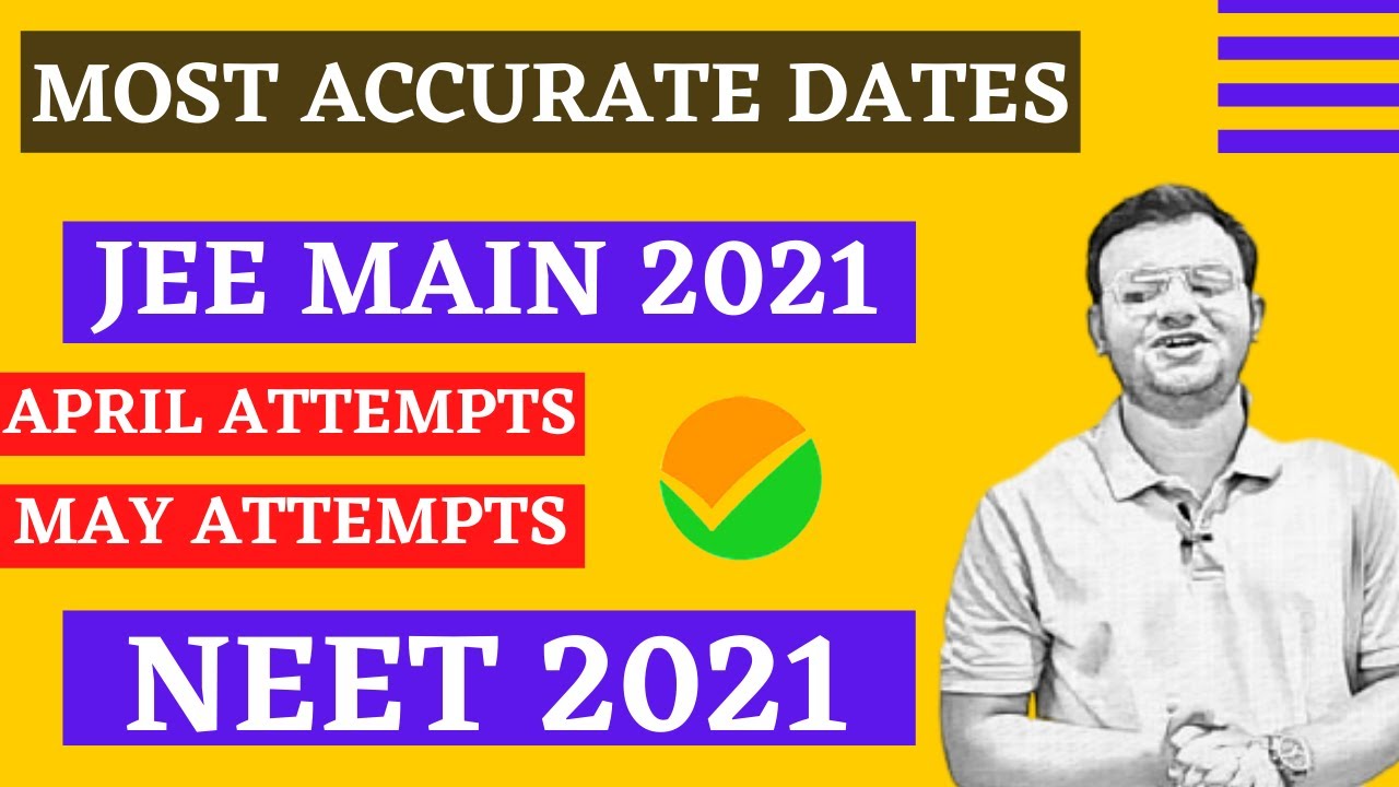 NEET & JEE Main 2021 Exam Dates | Most Accurate Dates | JEE Main 2021 Dates | NEET 2021 Dates