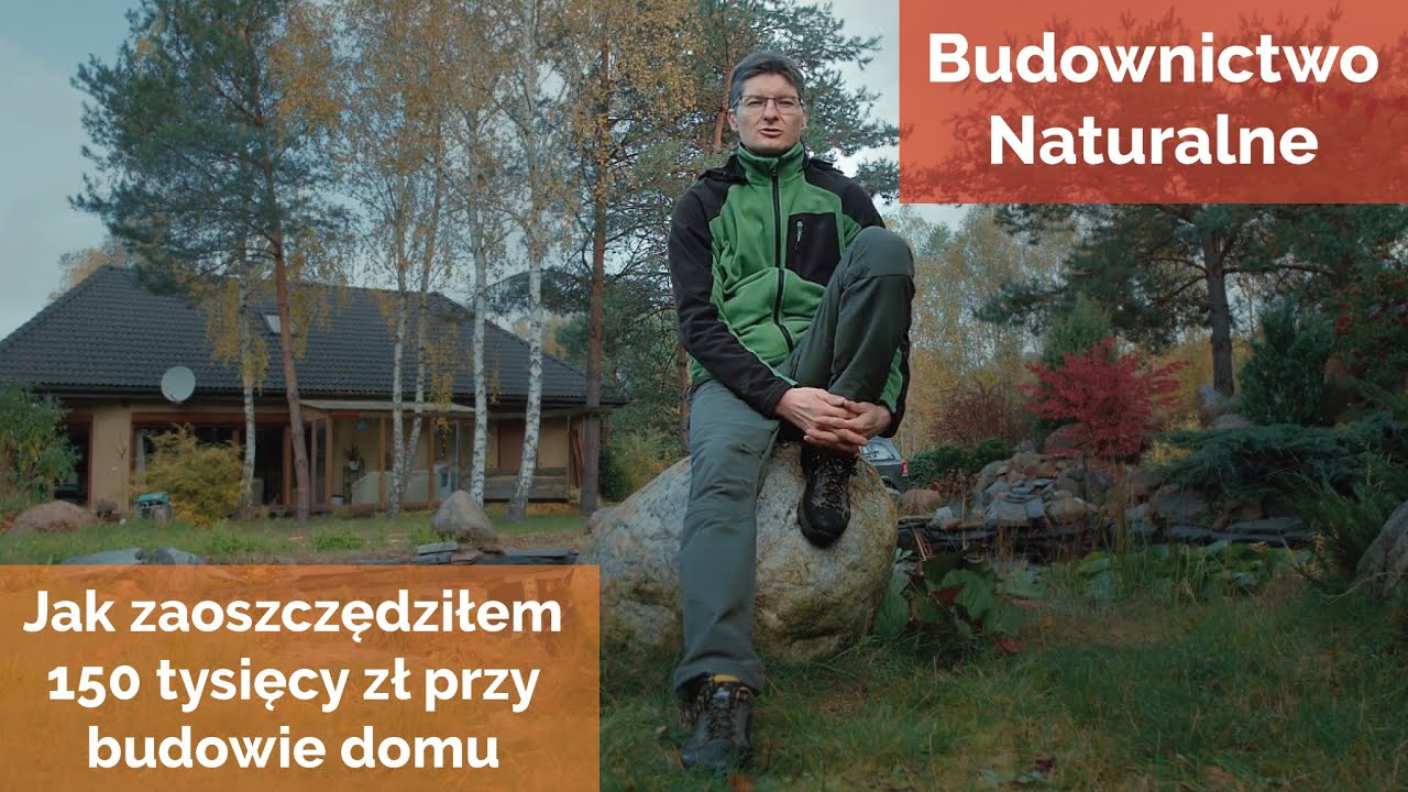 Jak zaoszczędziłem 150 000 zł na budowie domu | #3 Dlaczego Budownictwo Naturalne