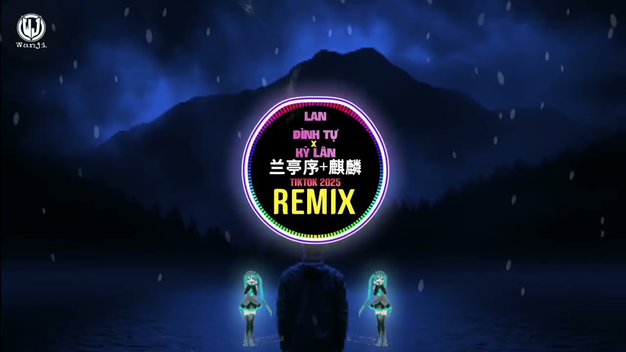 兰亭序 x 麒麟 (DJ抖音版 2025) Lan Đình Tự x Kỳ Lân (Wanji Edit Remix Tiktok) - 周杰伦 x 早安 (Jaychou x Tảo An)