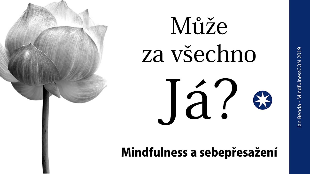 Může za všechno Já? : Mindfulness a sebepřesažení