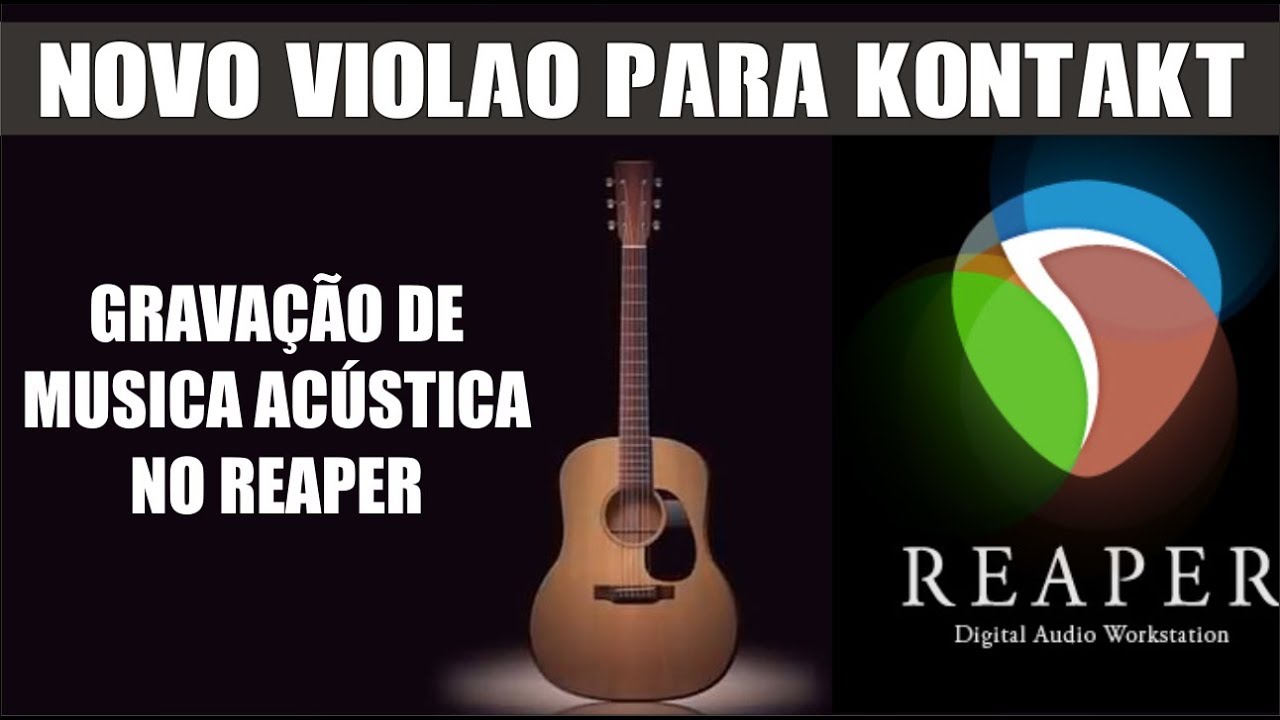 NOVO VIOLÃO PARA KONTAKT E GRAVAÇÃO SIMPLES DE MUSICA ACÚSTICA NO REAPER