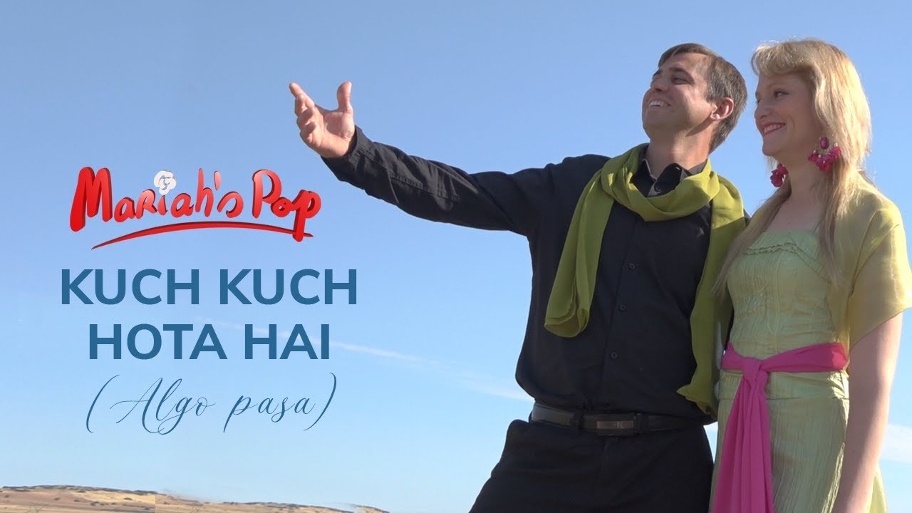 Mariah's Pop - KUCH KUCH HOTA HAI (Algo pasa) (Videoclip)