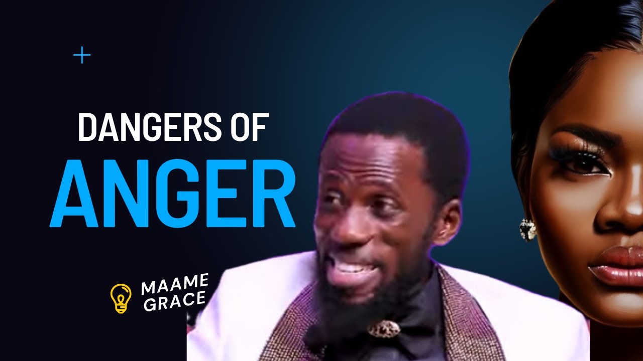HIDDEN DANGERS OF ANGER —APOSTLE THEOPHILUS JEFFERYS vs. MAAME GRACE