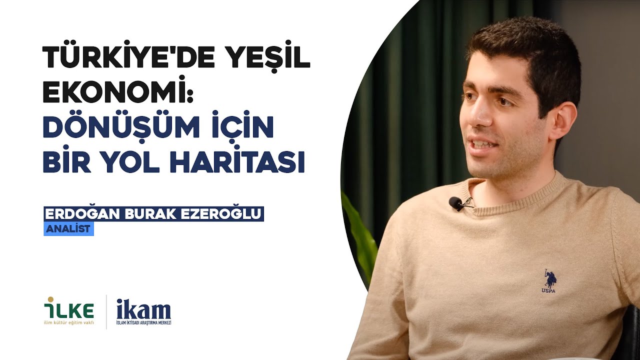 Türkiye'de Yeşil Ekonomi: Dönüşüm İçin Bir Yol Haritası | Erdoğan Burak Ezeroğlu