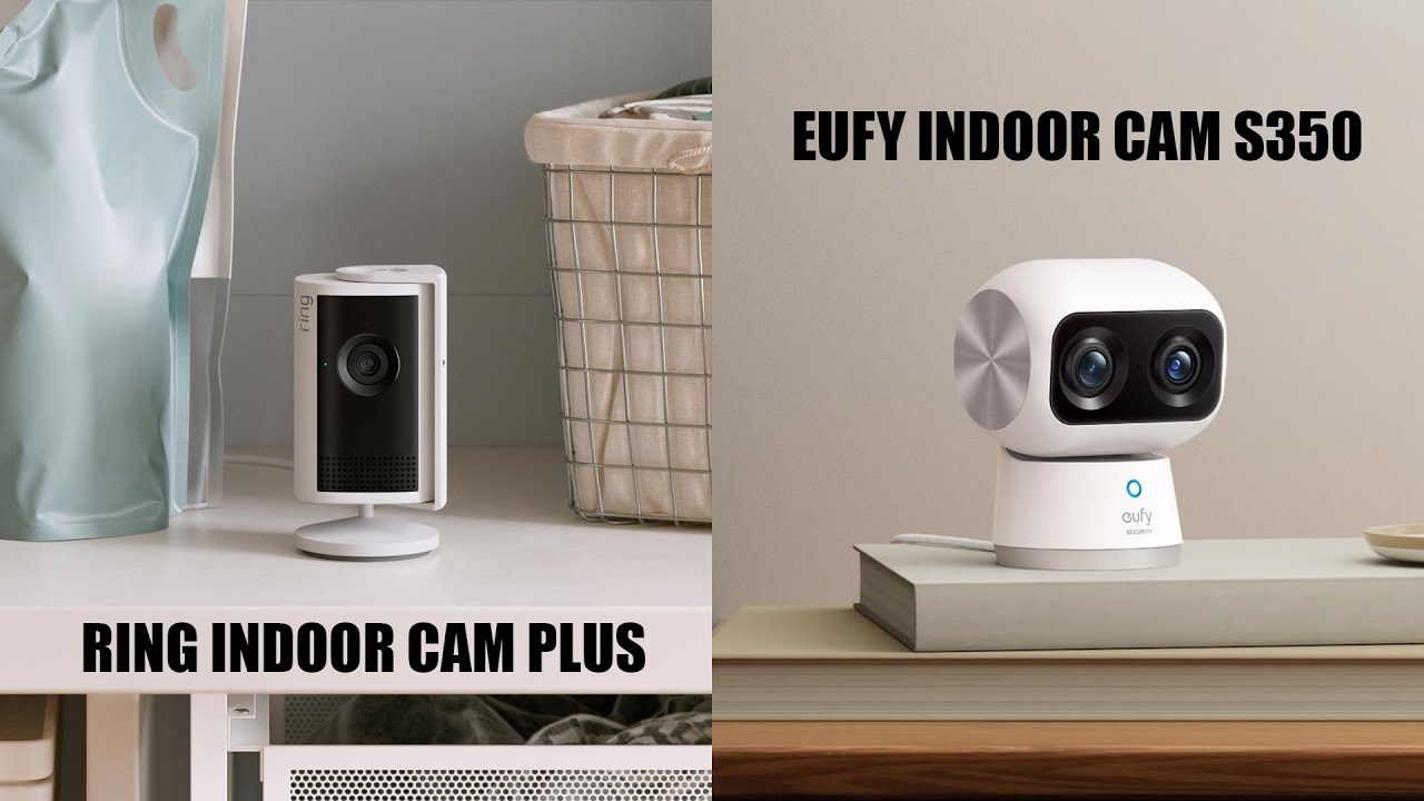 Ring Indoor Cam Plus vs eufy Indoor Cam S350 - Best Indoor Camera for Smart Home Security?