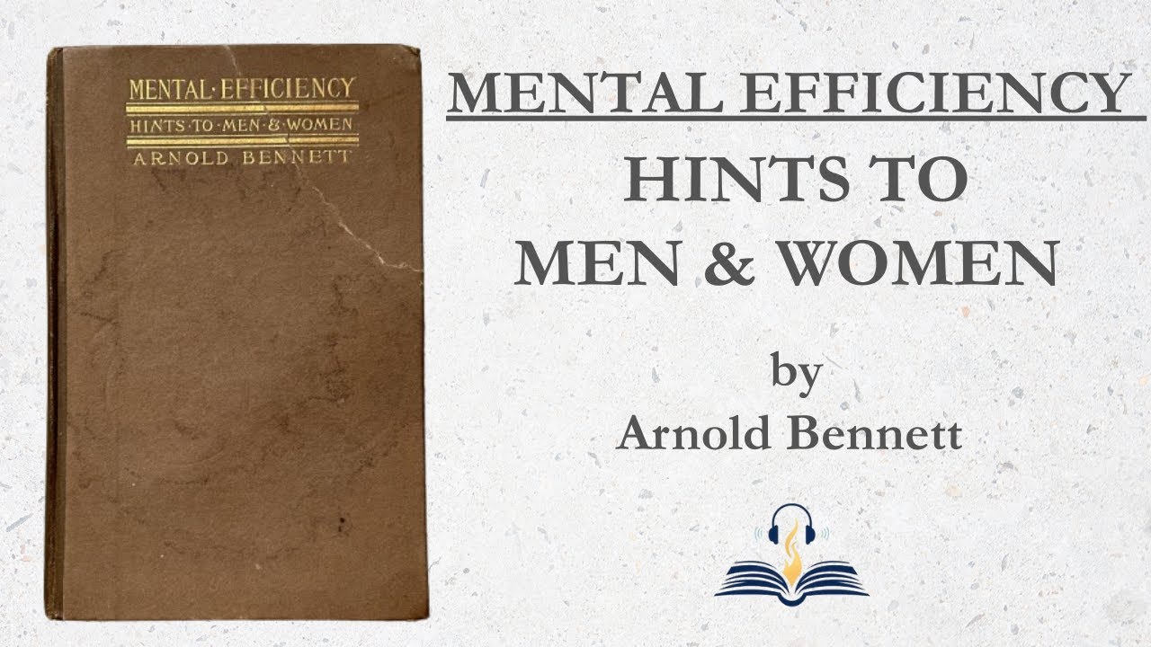 Mental Efficiency, and Other Hints to Men and Women (1911) by Arnold Bennett