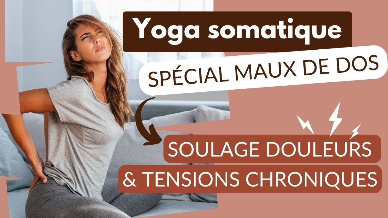 Yoga somatique - Mal de dos | Soulage tes douleurs et tensions