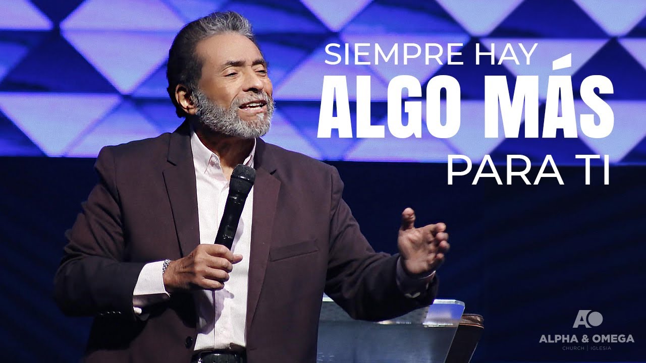 ¡SIEMPRE HAY ALGO MÁS PARA TI! | PASTOR ALBERTO DELGADO