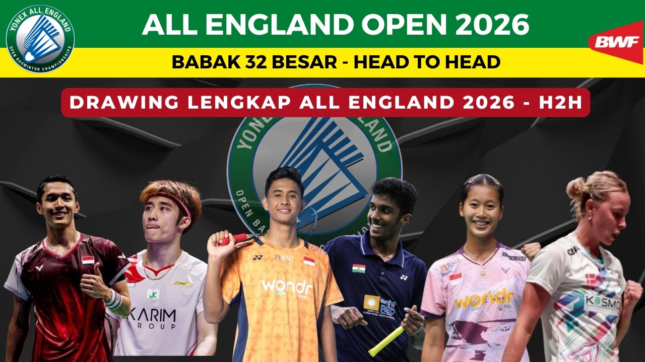 Hasil Drawing Babak 32 Besar All England Open 2026 di semua sektor serta Head to Head antar pemain