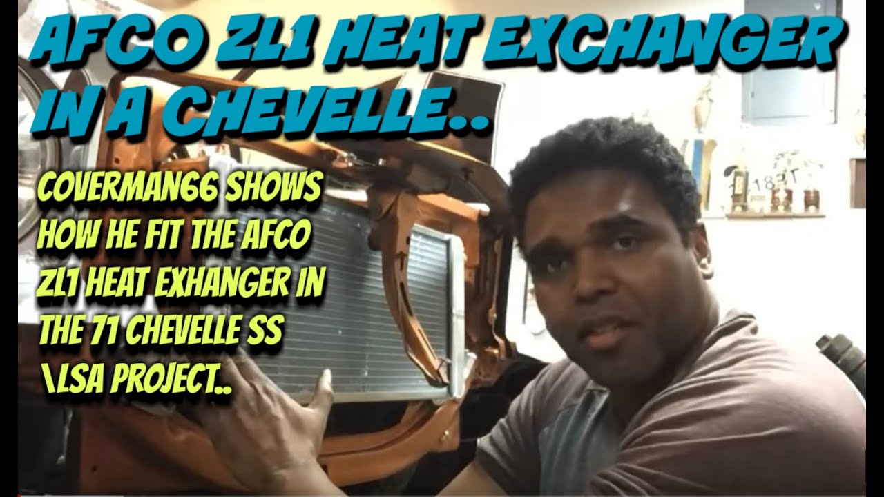 How To: Install A Afco ZL1 Double Pass Heat Exchanger In A 71 Chevelle. (Supercharged Cooling)