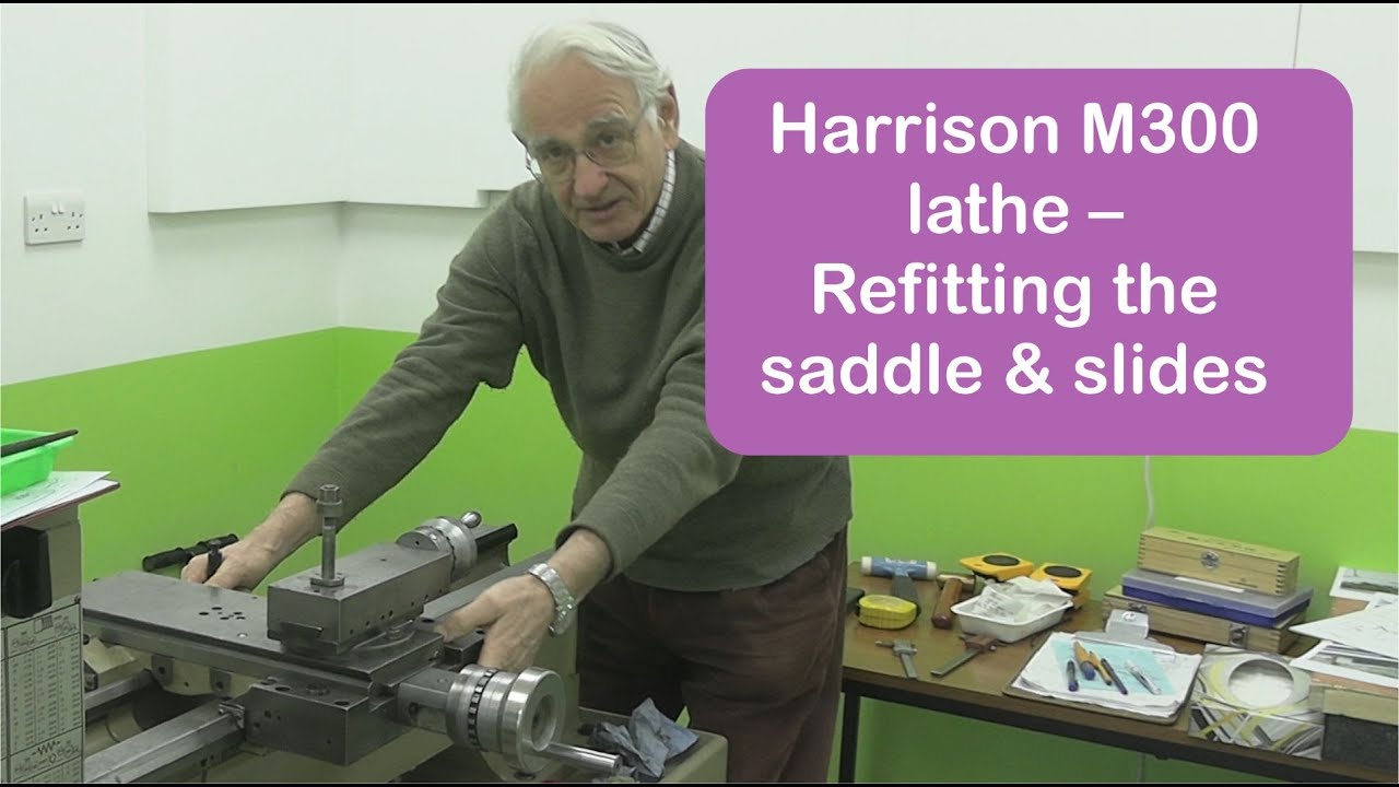Harrison M300 lathe - refitting the saddle & slides