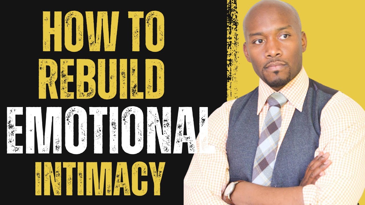 How To Rebuild Emotional Intimacy