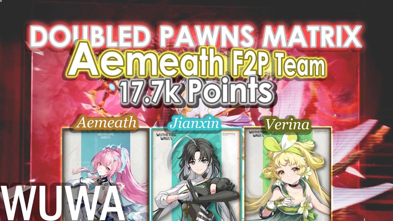 Aemeath F2P Team - Jianxin, Verina | Doubled Pawns Matrix | Wuthering Waves
