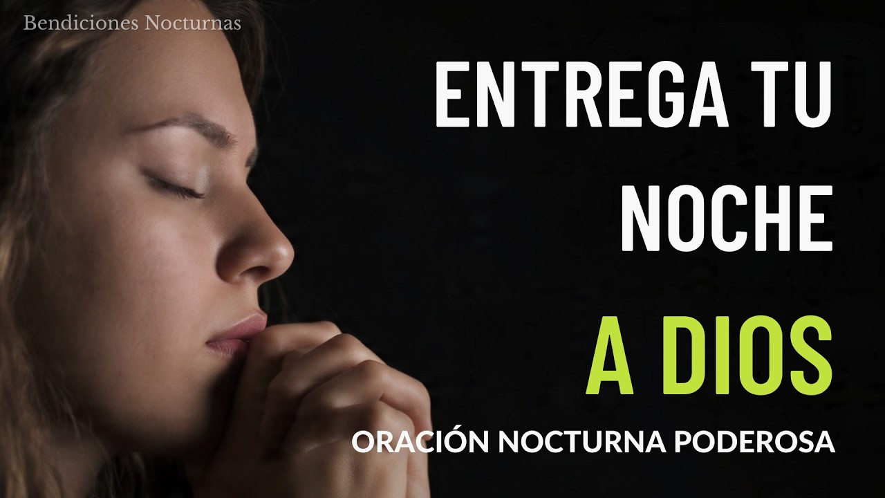 🌙 ORACIÓN PODEROSA DE LA NOCHE PARA DESCANSAR CON DIOS 🙏 | Bendiciones Nocturnas