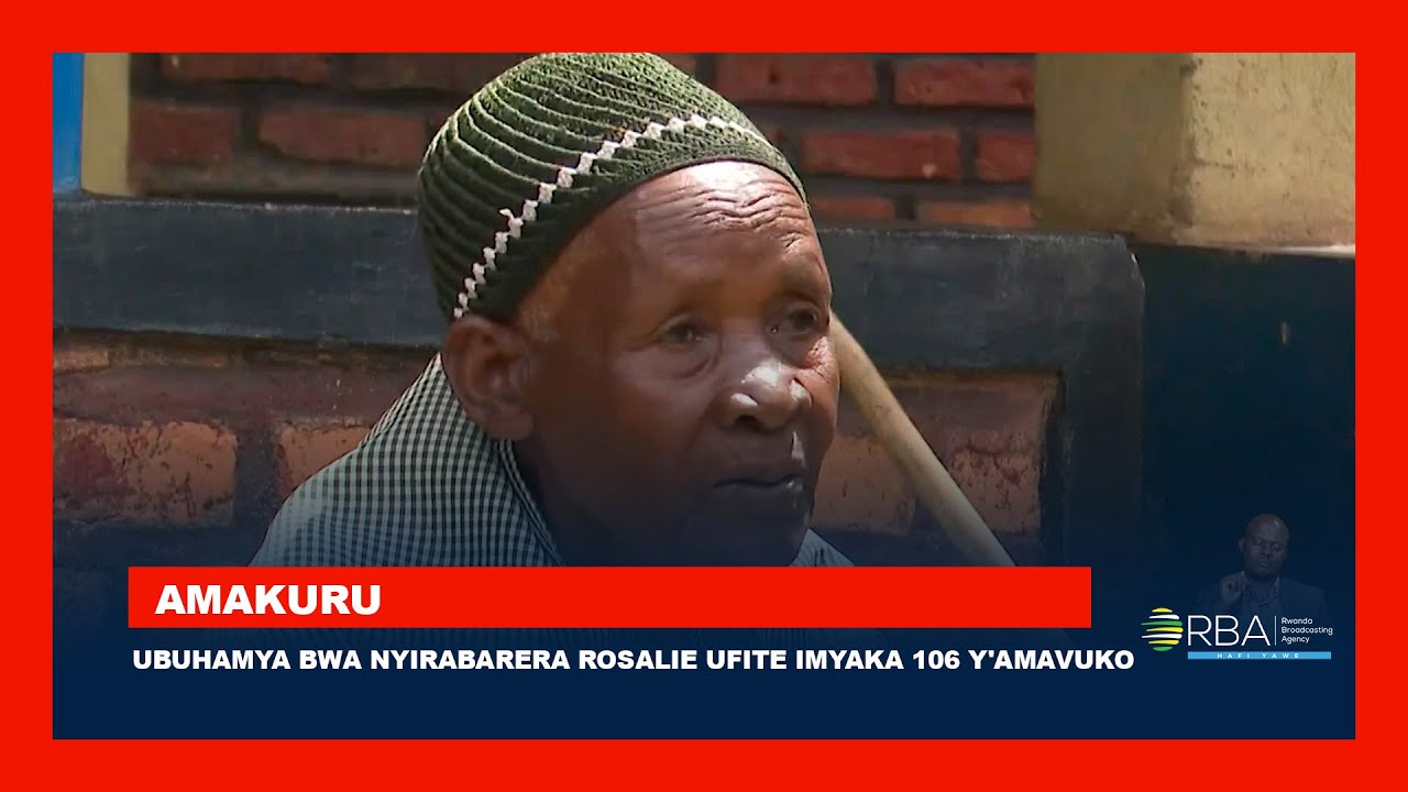 Ubuhamya bwa Nyirabarera Rosalie ufite imyaka 106 y'amavuko