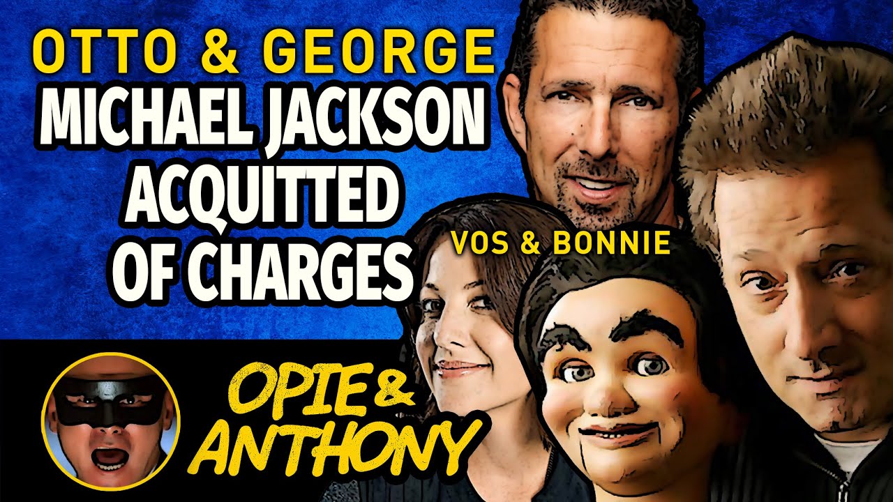 Opie & Anthony - Otto & George, Rich Vos & Bonnie - Michael Jackson Acquitted of Charges - Jun 2005