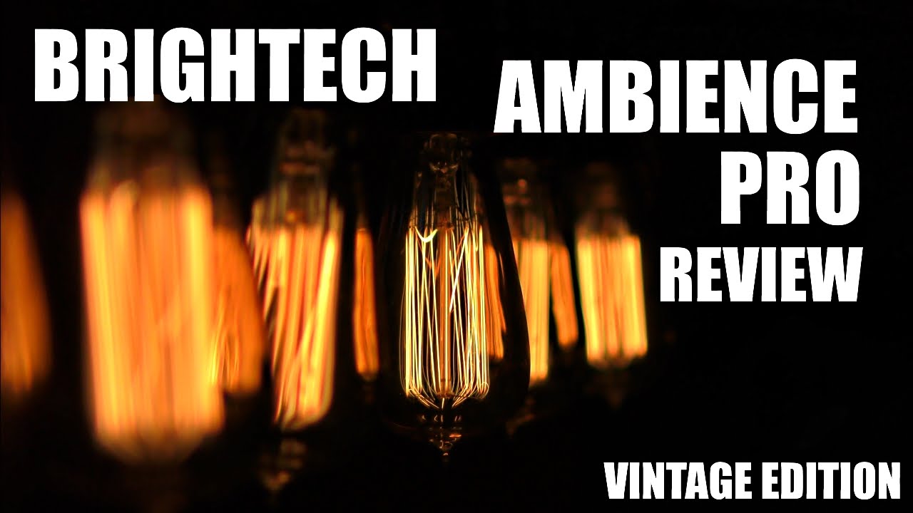 BRIGHTECH Ambience Pro Vintage Edition REVIEW w/ Edison Bulbs