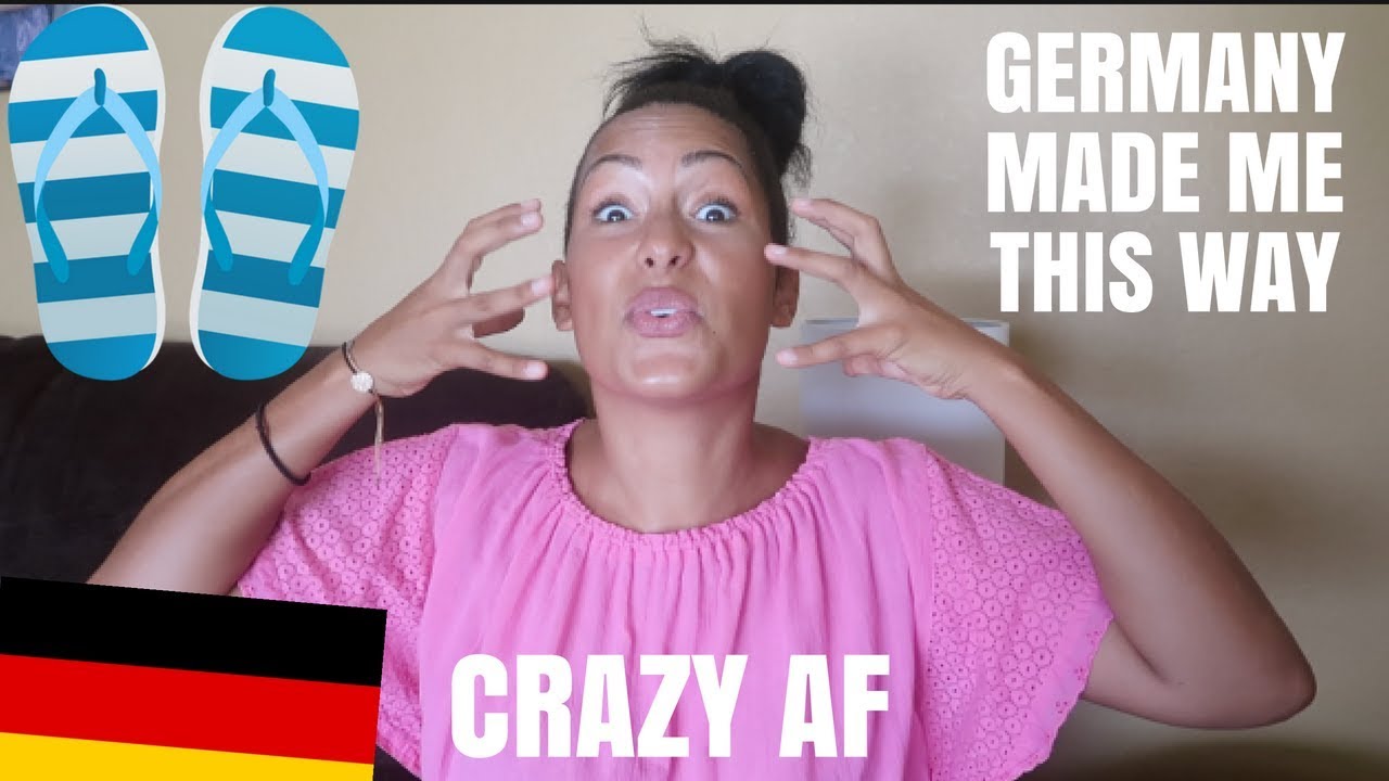 GERMANY MADE ME THIS WAY