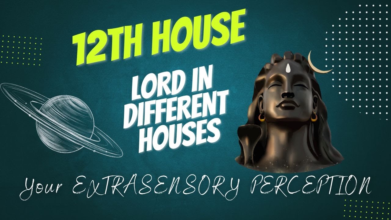 12th House Lord In Different Houses - Your EXTRASENSORY PERCEPTION
