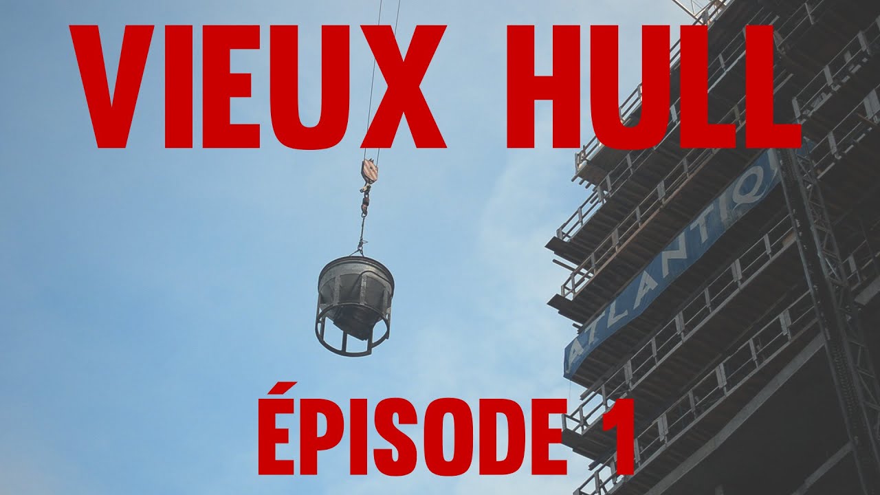 Vieux Hull: Épisode 1 - Entre les grues et le pavé