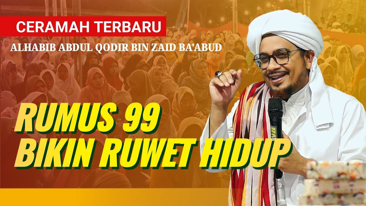 HATI-HATI RUMUS 99 BIKIN RUWET - Ceramah Habib Abdul Qodir Ba'abud 2024