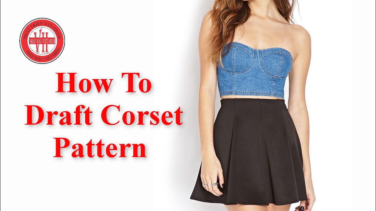 Cắt áo cúp ngực | How To Cut/Sew A Corset-With A Bra Cup Pattern Drafting | MAY MẪU VIỆT HIÊN #17
