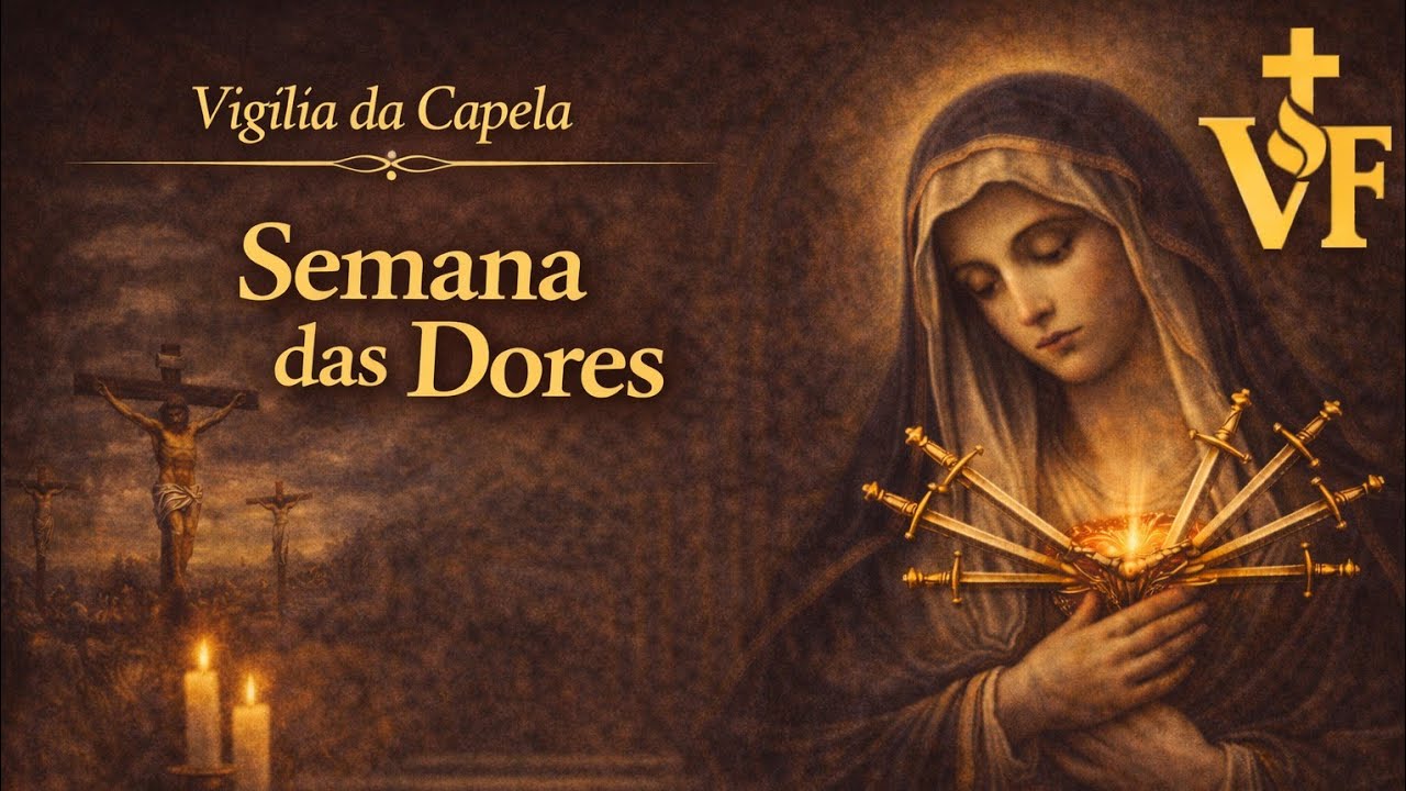 Vigília da Capela | Semana das Dores | Cânticos para a Santa Missa