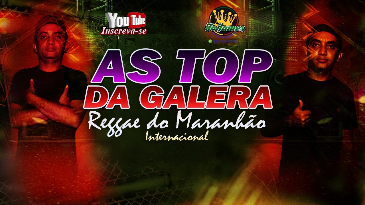 REGGAE REMIX DO MARANHÃO INTERNACIONAL - AS TOPS DA GALERA