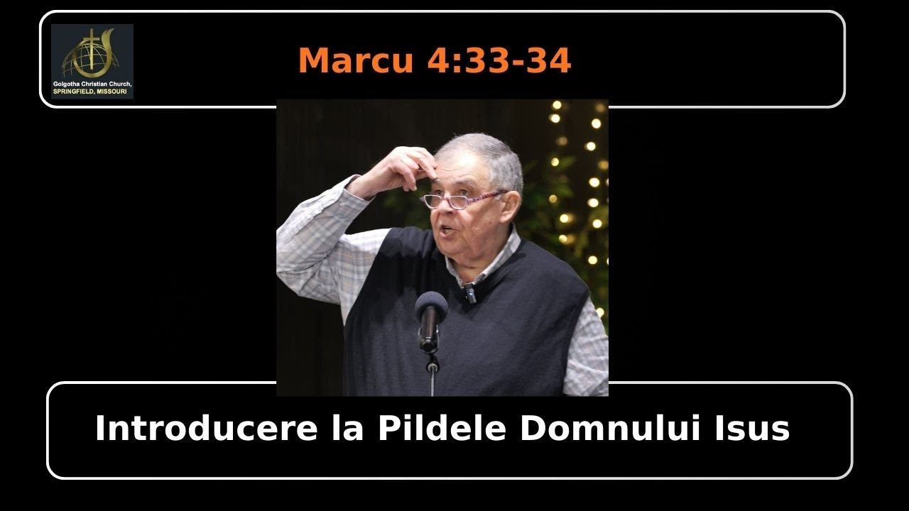 PC(404) - Predică - Introducere la Pildele Domnului Isus - Marcu 4:33-34 - Golgotha, Springfield