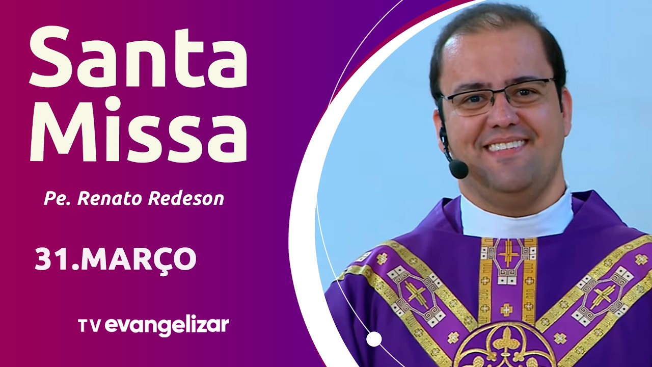 Santa Missa com Pe. Renato Redeson | 31/03/26