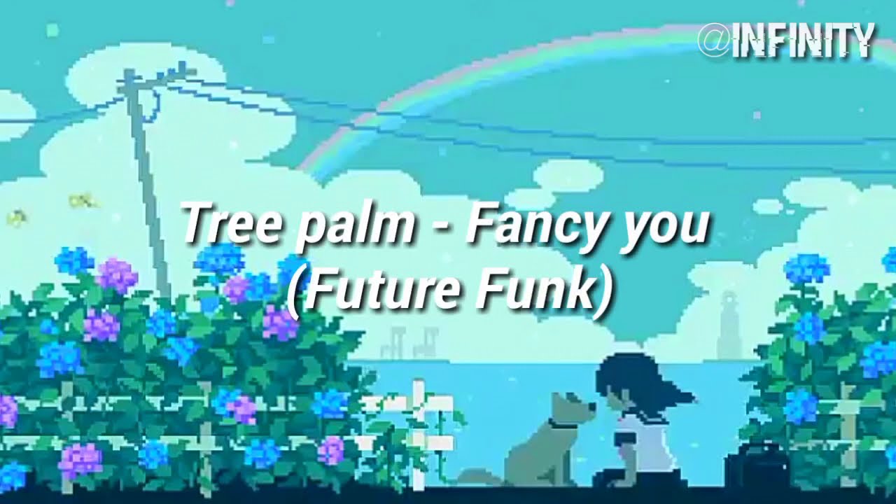 Tree palm - Fancy You (Future Funk)(sub español)