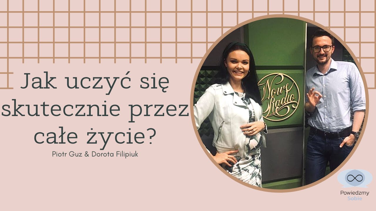 #23 Jak uczyć się skutecznie przez całe życie? (Piotr Guz & Dorota Filipiuk)